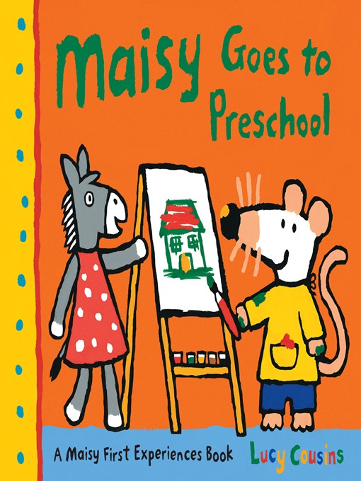 Title details for Maisy Goes to Preschool by Lucy Cousins - Wait list
